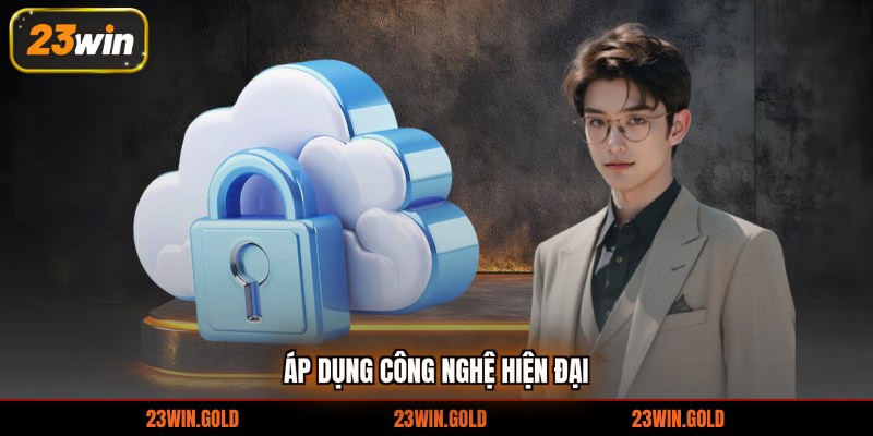 Áp dụng công nghệ hiện đại